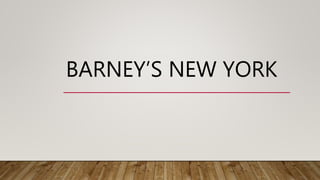 BARNEY’S NEW YORK
 