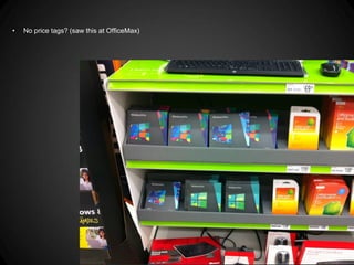 •   No price tags? (saw this at OfficeMax)
 