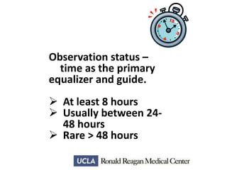 Observation status –
time as the primary
equalizer and guide.
 At least 8 hours
 Usually between 2448 hours
 Rare > 48 hours

 