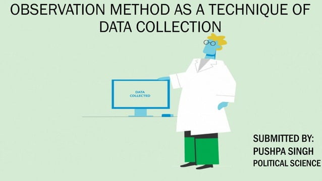 OBSERVATION METHOD AS A TECHNIQUE OF DATA COLLECTION.pptx