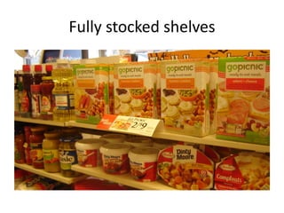 Fully stocked shelves
 