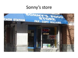 Sonny’s store
 