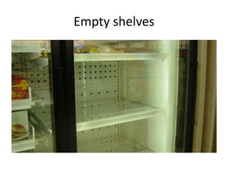 Empty shelves
 