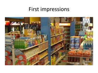 First impressions
 
