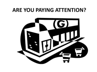 ARE YOU PAYING ATTENTION?
 