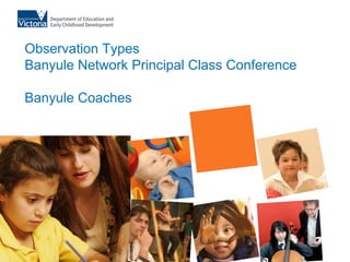 Observation TypesBanyule Network Principal Class ConferenceBanyule Coaches 