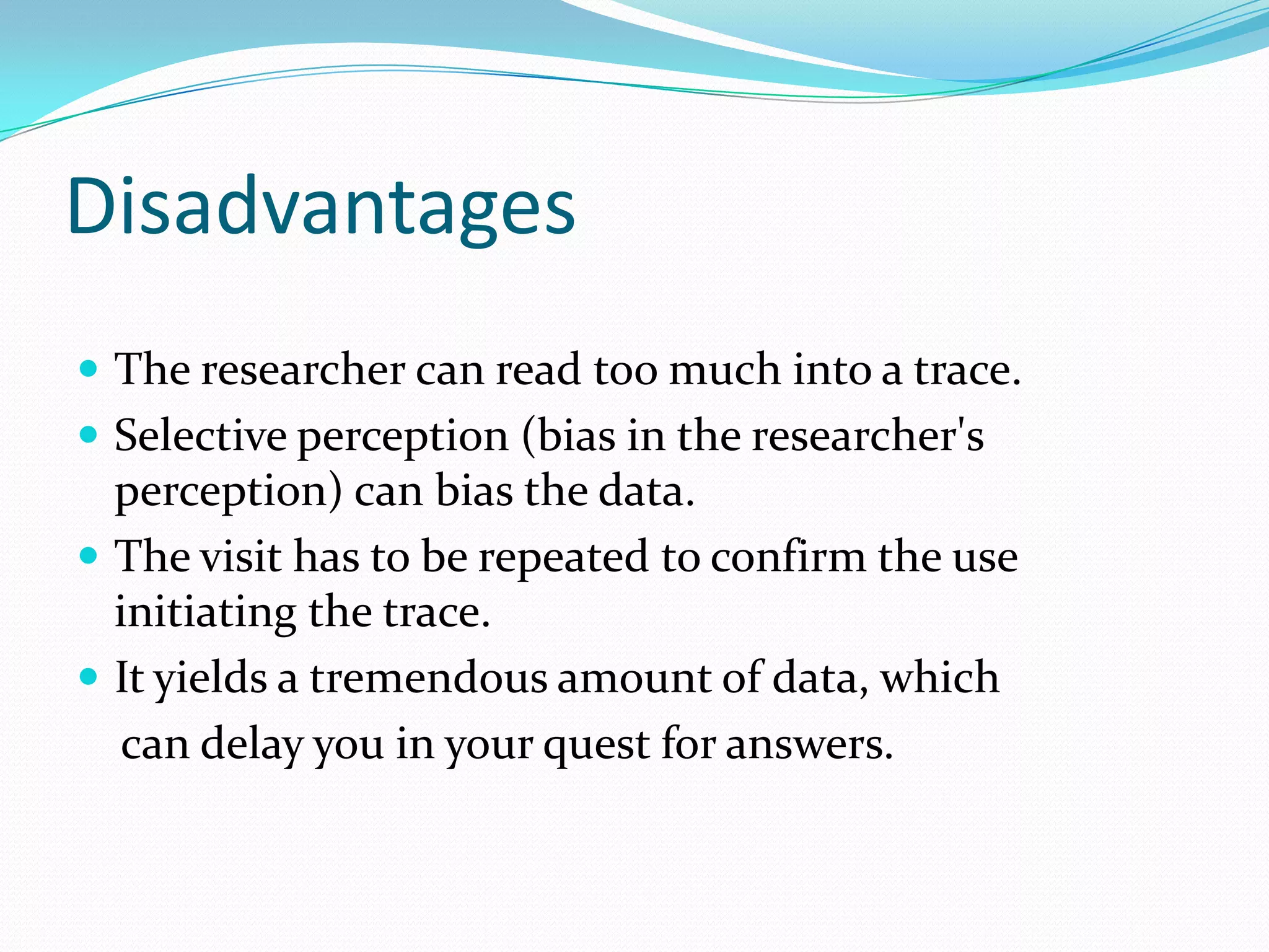 ErosionThe selective erosion of tiles in a museum indexed by the replacement rate was used to determine the relative popularity of exhibits.The age and condition of cars in a parking lot were used to assess the affluence of customers.