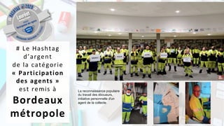 # Le Hashtag
d’argent
de la catégorie
« Participation
des agents »
est remis à
Bordeaux
métropole
La reconnaissance popula...