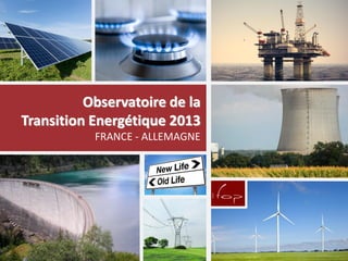 Observatoire de la
Transition Energétique 2013
FRANCE - ALLEMAGNE
 