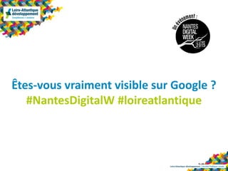 Loire-Atlantique développement | Société Publique Locale
Êtes-vous vraiment visible sur Google ?
#NantesDigitalW #loireatlantique
 