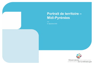 Portrait de territoire –
Midi-Pyrénées
31 décembre 2019
 