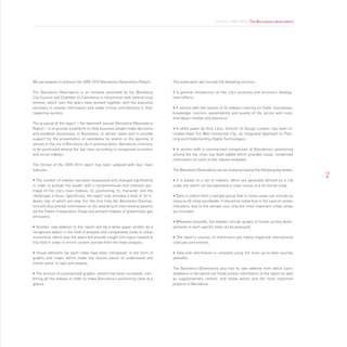 Informe 2009-2010. The Barcelona observatory




We are pleased to present the 2009-2010 Barcelona Observatory Report           The publication will include the following sections:

The Barcelona Observatory is an initiative promoted by the Barcelona           • A general introduction on the city’s economy and economic develop-
City Council and Chamber of Commerce in conjunction with several local         ment efforts.
entities, which over the years have worked together with the executive
secretary to provide information and make critical contributions in their      • A section with the results of 26 indexes covering six fields: businesses,
respective sectors.                                                            knowledge, tourism, sustainability and quality of life, prices and costs,
                                                                               and labour market and education.
The purpose of the report – the twentieth annual Barcelona Observatory
Report – is to provide a platform to help business people make decisions       • A white paper by Nick Leon, Director of Design London, has been in-
and establish businesses in Barcelona, to attract talent and to provide        cluded titled The Well Connected City: an Integrated Approach to Plan-
support for the presentation of candidates for events or the opening of        ning and Implementing Digital Technologies.
venues in the city of Barcelona. As in previous years, Barcelona continues
to be positioned among the top cities according to recognised economic         • A section with a summarised comparison of Barcelona’s positioning
and social indexes.                                                            among the top cities has been added which provides visual, condensed
                                                                               information for each of the indexes analysed.
The format of the 2009-2010 report has been updated with four main
features:                                                                      The Barcelona Observatory can be characterised by the following key tenets:
                                                                                                                                                             13
• The number of indexes has been reassessed and changed significantly          • It is based on a set of indexes, which are generally defined on a city
in order to provide the reader with a comprehensive and coherent por-          scale, but which can be expanded to cover issues of a territorial scale.
trayal of the city’s main indexes, its positioning, its character and the
challenges it faces. Specifically, the report now includes a total of 26 in-   • Data is collect from a sample group that in some cases can include as
dexes, two of which are new. For the first time the Barcelona Observa-         many as 60 cities worldwide. It should be noted that in the case of certain
tory will also provide information on the awarding of international patents    indicators, due to the sample size, only the most important urban areas
via the Patent Cooperation Treaty and present indexes of greenhouse gas        are included.
emissions.
                                                                               • Whenever possible, the indexes include graphs of trends so that devel-
• Another new addition to the report will be a white paper written by a        opments in each specific field can be assessed.
recognised expert in the field of analysis and comparative study of urban
economies, which over the years will provide insight into topics related to    • The report’s sources of information are highly respected international
this field in order to enrich content derived from the index analysis.         institutes and entities.

• Visual elements for each index have been introduced, in the form of          • Data and information is compiled using the most up-to-date sources
graphs and maps, which make the results easier to understand and               available.
trends easier to spot and analyse.
                                                                               The Barcelona Observatory also has its own website from which users
• The amount of summarised graphic content has been increased, com-            anywhere in the world can freely access information in the report as well
bining all the indexes in order to make Barcelona’s positioning clear at a     as supplementary content, and follow events and the most important
glance.                                                                        projects in Barcelona.
 