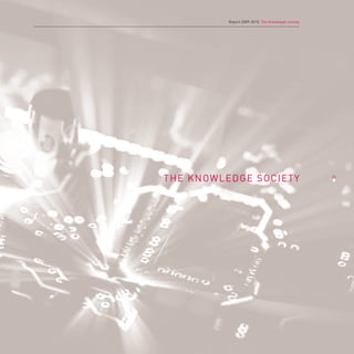 Report 2009-2010. The knowlegde society




THE KNOWLEDGE SOCIETY                               24
                                                    31
 