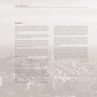Introduction

     Given our current circumstances, energy efficiency, the development of        Considering the urban dimension, construction of the Zona Franca – Gran
     renewable energy sources and the progressive reduction of greenhouse          Via l’Hospitalet Energy Generation Centre started in 2010. The office will
     effect gas emissions are essential elements when considering a new            combine different systems in order to improve energy efficiency. The centre
     model for production and parameters for competition in the twenty-first       will provide service to the new Marina and Zona Franca neighbourhoods in
     century.                                                                      accordance with recent guidelines to incorporate the use of the most ef-
                                                                                   ficient and least contaminating power supplies in the planning of major
     In light of this, Barcelona is stepping up its commitment to sustainability   urban development projects, as was done in the Forum area and 22@.
     on all fronts, encompassing all aspects of urban life, business, economic
     promotion and urban development.                                              Finally, it should be pointed out that the city of Barcelona’s environmental
                                                                                   efforts have been recognised in Europe. This is corroborated by the fact
     Currently, the Barcelona Energy Agency is directing the Plan for Energy,      that in 2010, Barcelona was selected to be one of six cities nominated to
     Climate Change and Air Quality (PECQ - Pla d’Energia, Canvi Climàtic i        become the Green Capital of Europe in 2012-2013, a prize awarded by the
     Qualitat de l’Aire) for 2020, which will foster wide-reaching actions which   European Commission to recognise the efforts of cities to preserve the
     take advantage of local renewable resources, and increased energy ef-         environment.
     ficiency and management of demand.
                                                                                   In terms of quality of life, Barcelona continues to be the European city
40
46
     Barcelona is also well-positioned as an international centre for alterna-     with the best quality of life for workers for the twelfth consecutive year
     tive energy research, thanks in part to being selected as the location for    according to the European Cities Monitor. This distinction is reinforced
     Kic Innoenergy, a part of the European network for innovation in sustain-     by the fact that other rankings such as the Global Urban Competitive-
     able energy. Kic Innoenergy is directed by the Polytechnic University of      ness Report 2007-2008 ranks Barcelona as number eleven worldwide for
     Catalonia and ESADE with the participation of research centres and com-       the city’s lifestyle. Also, the rankings of popular American and English
     panies in Spain and Portugal.                                                 magazines such as Askmen, Time Out and Monocle’s in 2009 show Bar-
                                                                                   celona to be one of the most attractive cities for living, according to their
     On the subject of energy and climate change, this year the Observatory        readers.
     is to include the results of a comparative study carried out by university
     experts published in Environmental Science and Technology, an Ameri-
     can magazine. It names Barcelona as the least contaminated of ten cit-
     ies analysed worldwide. Barcelona was also home to the Carbon Expo in
     2009, a major international carbon emission control event.

     Of note on the business front is the promotion of an electric vehicle by
     Endesa and the City Council of Barcelona and the launching of Oficina
     LIVE (Logistics for the Implementation of the Electric Vehicle), which will
     set the timetable for the implementation for these types of vehicles in the
     city and the implementation of the MOVELE project – a project financed
     by the state government in Barcelona, Madrid and Seville to promote
     the use of electric vehicles. Also, environmental commitments made by
     companies in Barcelona, Catalonia and Spain are remarkable as demon-
     strated by the increase in 2009 of EMAS environmental management cer-
     tification and the adoption of ISO 14001 environmental quality standards.
 