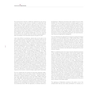The macroeconomic evolution of 2009 was marked by the most serious              the Agreement, 7,500 direct job positions were created in the city in 2010.
    economic recession to have occurred in decades on a global level, with          Similarly, the city of Barcelona is proactive in company support, a source
    sharp drops in the GDPs of Catalonia, Spain and the economies of the            of job creation. In this regard, the Barcelona Chamber of Commerce has
    OECD countries, a drastic reduction in international trade, a financial cri-    developed a special plan to foster company growth and improve competi-
    sis that generated great difficulties for families and companies to obtain      tiveness. This plan consists of providing companies with tools to obtain
    credit and an intense adjustment process in the property market, particu-       the best financing, promoting internationalisation with programmes and
    larly in some economies. The collapse in activity during the first semester     aids for companies to start up and consolidate their presence abroad,
    was followed by a more moderate decline in the second part of the year,         promoting innovation through R&D&I support and aid, offering courses
    which, together with the gradual breakthrough of the more advanced              and grants for training competitive professionals, and maximising busi-
    economies from the recession, led to the recovery of business loyalty in-       ness resources through optimal management.
    dexes and allowed a more favourable forecast to be given for 2010.
                                                                                    The city of Barcelona has dealt with the recession by making the highest
    Under these difficult circumstances, special value can be given to the          investment in its history: €1,028 million in 2009 and 836 million in 2010,
    solid competitive position that Barcelona has maintained among the top          the highest investment per capita of the large Spanish cities. In addition
    European cities and that is described in detail in this report. In this re-     to contributing proactively to stimulating economic activity, this injection
    gard, it is worth noting that in 2009, it recovered the fourth position among   of resources will result in a significant improvement of public space and
    the best cities for businesses in the continent according to the European       equipment and will have an impact on all of the city’s districts. Further-
    Cities Monitor prepared by Cushman & Wakefield – surpassed only by Lon-         more, the municipal budget for 2010 will reinforce the resources destined
7
    don, Paris and Frankfurt – and for the fifth consecutive year it was in the     for economic promotion policies and public care, and the city has healthy
    top five positions in the ranking. In addition, it remained in first place as   local finances that constitute a top-level asset for dealing with the current
    the city with the best quality of life for workers and as the city with the     economic situation.
    greatest progress. Similarly, the prestigious FDI Magazine – the maga-
    zine of the Financial Times – recently set Barcelona in fifth place in the      While it is establishing short-term impact measures, Barcelona maintains
    global ranking of the 25 top European cities for the future 2010/2011 and       a clear strategy for advancing towards a new economic growth model
    in first place among cities in southern Europe. While certain political and     based on knowledge, creativity, innovation and sustainability. The reces-
    economic regulation tools are in the hands of state governments or su-          sion will not stop the city from implementing this strategy in depth, with
    pranational bodies, cities play a key role in the struggle against the reces-   milestones such as the recent inauguration of the Synchrotron – the most
    sion in a global economy where the large urban areas are primary play-          powerful synchrotron light source in the south of Europe and the most
    ers regarding growth and competition. In this respect, the proactive role       complex and top-level scientific facility in the State - obtaining the dis-
    that Barcelona has again developed should be mentioned, leading to the          tinction “International Campus of Excellence” for the Barcelona Knowledge
    OECD appointing the Barcelona Principles, ten recommendations resulting         Campus project and the UAB, and the remarkable increase in the number
    from the exchange of experiences and cooperation of 41 cities under the         of workers dedicated to research and development and other technologi-
    framework of the LEED (Local Economic and Employment Development)               cal activities. Among the measures promoted by the local government, it
    Programme, as the response for cities facing the challenges of the reces-       is worth noting the progress of the strategic clusters of the innovation dis-
    sion. In fact, Barcelona is using these recommendations to guide it in its      trict 22@ - ICT, design, medical technologies, media and energy - where
    response to the recession, using the strategic support points listed below.     more than 1,500 companies have been located, the development of a new
                                                                                    agriculture and food cluster in the Zona Franca and the preparation of the
    The city is dealing with the recession by exercising cooperative leader-        implementation of two new clusters on Education and Multilingualism.
    ship. Its strategy in terms of the labour market is indicated through the       The city is also advancing in sustainability terms and, for example, Bar-
    Agreement for Quality Employment in Barcelona – signed by the Minis-            celona will coordinate part of the European research in renewable ener-
    try of Labour, Barcelona City Hall, Foment del Treball, PIMEC, CCOO and         gies in the KIC Innoenergy project, with an associated investment of €450
    UGT in May 2008, subsequently joined by the municipal groups of ICV-            million, and it is working on the development and promotion of the use of
    EUiA and ERC - and it was reinforced during 2009-10 with additional re-         electric vehicles in the Catalan capital.
    sources aimed at creating direct employment and providing courses and
    guidance for the unemployed and motivating the creation of new compa-           The opening-up of Barcelona’s economy to the world is one of the
    nies by Barcelona Activa. With the application of combined measures in          strength factors that has most clearly contributed to its recovery, as is
 