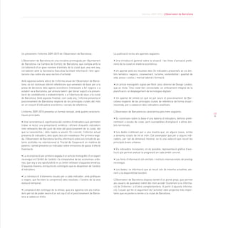 Informe 2009-2010. L’Observatori de Barcelona




Us presentem l’Informe 2009-2010 de l’Observatori de Barcelona                 La publicació inclou els apartats següents:

L’Observatori de Barcelona és una iniciativa promoguda per l’Ajuntament        • Una introducció general sobre la situació i les línies d’actuació prefe-
de Barcelona i la Cambra de Comerç de Barcelona, que compta amb la             rents de la ciutat en matèria econòmica.
col·laboració d’un gran nombre d’entitats de la ciutat que, any rere any,
col·laboren amb la Secretaria Executiva facilitant informació i fent apor-     • Un apartat amb els resultats dels 26 indicadors presentats en sis àm-
tacions clau sobre els seus sectors d’activitat.                               bits temàtics: negocis, coneixement, turisme, sostenibilitat i qualitat de
                                                                               vida, preus i costos, i mercat laboral i formació.
Amb aquesta vuitena edició de l’informe anual de l’Observatori de Barce-
lona, es vol continuar oferint referències que serveixen de base per a la      • Un article monogràfic signat per Nick Leon, director de Design London,
presa de decisions dels agents econòmics interessats a fer negocis o a         que es titula “Una ciutat ben connectada: un enfocament integrat de la
establir-se a Barcelona, per atreure talent i per donar suport a la presen-    planificació i el desplegament de tecnologies digitals”.
tació de candidatures a esdeveniments o a l’obertura de seus a la ciutat
de Barcelona. Amb aquesta finalitat, com cada any, l’informe presenta el       • Un apartat de síntesi en què es pot veure el posicionament de Bar-
posicionament de Barcelona respecte de les principals ciutats del món          celona respecte de les principals ciutats de referència de forma visual i
en un conjunt d’indicadors econòmics i socials de referència.                  resumida, per a cadascun dels indicadors analitzats.

L’Informe 2009-2010 presenta un format renovat, amb quatre caracterís-         L’Observatori de Barcelona es caracteritza pels trets següents:
tiques principals:                                                                                                                                             17
                                                                               • Es construeix sobre la base d’una bateria d’indicadors, definits prefe-
• Una racionalització significativa del nombre d’indicadors que permeten       rentment a escala de ciutat, però susceptibles d’ampliació a altres àm-
trobar al lector una presentació sintètica i eficient d’aquells indicadors     bits territorials.
més rellevants des del punt de vista del posicionament de la ciutat, del
que la caracteritza i dels reptes a assolir. En concret, l’informe actual      • Les dades s’obtenen per a una mostra que, en alguns casos, arriba
presenta 26 indicadors, dels quals dos són novedosos. Per primera vega-        a seixanta ciutats de tot el món. Cal assenyalar que per a alguns indi-
da, l’Observatori de Barcelona facilita informació sobre sol·licituds de pa-   cadors, per raó de dimensió mostral, es fa una selecció que recull les
tents acollides via internacional al Tractat de Cooperació en matèria de       principals àrees urbanes.
patents i també presenta un indicador sobre emissions de gasos d’efecte
hivernacle.                                                                    • Els indicadors incorporen, on és possible, representació gràfica d’evo-
                                                                               lució que permet avaluar la progressió en cada àmbit concret.
• La incorporació per primera vegada d’un article monogràfic d’un expert
reconegut en l’àmbit de l’anàlisi i la comparativa de les economies urba-      • Les fonts d’informació són entitats i instituts internacionals de prestigi
nes, que any a any aprofundirà en un àmbit rellevant d’aquesta temàtica.       reconegut.
D’aquesta manera, enriquirà els continguts que es desprenen de l’anàlisi
d’indicadors.                                                                  • Les dades i la informació que es recull són de màxima actualitat, ate-
                                                                               nent a la disponibilitat existent.
• La introducció d’elements visuals per a cada indicador, amb gràfiques
o mapes, que faciliten la comprensió dels resultats i l’anàlisi de la seva     L’Observatori de Barcelona disposa també d’un portal propi, que permet
evolució temporal.                                                             als usuaris de qualsevol indret del món accedir lliurement a la informa-
                                                                               ció de l’Informe i a d’altra complementària. A partir d’aquesta informa-
• L’ampliació del contingut de la síntesi, que ara aglutina tots els indica-   ció, l’usuari pot fer el seguiment de l’activitat i dels projectes més impor-
dors per tal de poder veure d’un sol cop d’ull el posicionament de Barce-      tants que es porten a terme a la ciutat de Barcelona.
lona a cadascun d’ells.
 