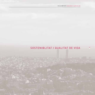 Informe 2009-2010. Sostenibilitat i qualitat de vida




SOStenIBLItat I QuaLItat De VIDa                                        47
 