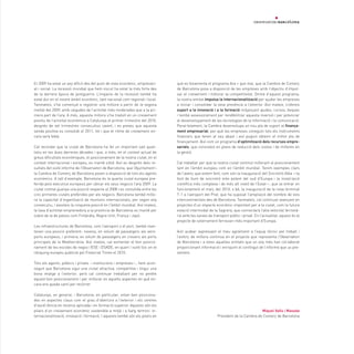 El 2009 ha estat un any difícil des del punt de vista econòmic, empresari-    què es fonamenta el programa Ara + que mai, que la Cambra de Comerç
al i social. La recessió mundial que hem viscut ha estat la més forta des     de Barcelona posa a disposició de les empreses amb l’objectiu d’impul-
de la darrera època de postguerra. L’impacte de la recessió també ha          sar el creixement i millorar la competitivitat. Dintre d’aquest programa,
estat dur en el nostre àmbit econòmic, tant nacional com regional i local.    la nostra entitat impulsa la internacionalització per ajudar les empreses
Tanmateix, s’ha començat a registrar una millora a partir de la segona        a iniciar i consolidar la seva presència a l’exterior. Així mateix, s’ofereix
meitat del 2009, amb caigudes de l’activitat més moderades que a la pri-      suport a la innovació i a la formació mitjançant ajudes, cursos, beques
mera part de l’any. A més, aquesta millora s’ha traduït en un creixement      i també assessorament per rendibilitzar aquesta inversió i per potenciar
positiu de l’activitat econòmica a Catalunya el primer trimestre del 2010,    el desenvolupament de les tecnologies de la informació i la comunicació.
després de set trimestres consecutius caient, i es preveu que aquesta         Paral·lelament, la Cambra desenvolupa un nou pla de suport al finança-
senda positiva es consolidi el 2011, tot i que el ritme de creixement en-     ment empresarial, per què les empreses coneguin tots els instruments
cara serà feble.                                                              financers que tenen al seu abast i així puguin obtenir el millor pla de
                                                                              finançament. Així com un programa d’optimització dels recursos empre-
Cal recordar que la ciutat de Barcelona ha fet un important salt quali-       sarials, que consisteix en plans de reducció dels costos i de millores en
tatiu en les dues darreres dècades i que, a més, en el context actual de      la gestió.
greus dificultats econòmiques, el posicionament de la nostra ciutat, en el
context internacional i europeu, es manté sòlid. Així es desprèn dels re-     Cal treballar per què la nostra ciutat continuï millorant el posicionament
sultats del vuitè informe de l’Observatori de Barcelona, que l’Ajuntament i   tant en l’àmbit europeu com en l’àmbit mundial. Tenim exemples clars
la Cambra de Comerç de Barcelona posen a disposició de tots els agents        de l’avenç que estem fent, com són la inauguració del Sincrotró Alba —la
econòmics. A tall d’exemple, Barcelona és la quarta ciutat europea pre-       font de llum de sincrotró més potent del sud d’Europa i la instal·lació
ferida pels executius europeus per ubicar els seus negocis l’any 2009. La     científica més complexa i de més alt nivell de l’Estat—, que va entrar en
ciutat comtal guanya una posició respecte al 2008 i es consolida entre les    funcionament el març del 2010, o bé, la inauguració de la nova terminal
cinc primeres ciutats preferides per als negocis. Barcelona també millo-      T-1 a l’aeroport del Prat, que ha suposat l’ampliació del nombre de vols
ra la capacitat d’organització de reunions internacionals, per segon any      intercontinentals des de Barcelona. Tanmateix, cal continuar avançant en
consecutiu, i assoleix la cinquena posició en l’àmbit mundial. Així mateix,   projectes d’un impacte econòmic important per a la ciutat, com la futura
la taxa d’activitat emprenedora a la província de Barcelona es manté per      estació intermodal de la Sagrera, que connectarà l’alta velocitat ferrovià-
sobre de la de països com Finlàndia, Regne Unit, França i Japó.               ria amb les xarxes de transport públic i privat. En l’actualitat, aquest és el
                                                                              projecte de soterrament ferroviari més important d’Europa.
Les infraestructures de Barcelona, com l’aeroport o el port, també man-
tenen una posició preferent: novena, en volum de passatgers als aero-         Vull acabar expressant el meu agraïment a l’equip tècnic pel treball i
ports europeus, i primera, en volum de passatgers en creuers als ports        l’esforç de millora continua en el projecte que representa l’Observatori
principals de la Mediterrània. Així mateix, cal esmentar el bon posicio-      de Barcelona i a totes aquelles entitats que un any més han col·laborat
nament de les escoles de negoci IESE i ESADE, en quart i vuitè lloc en el     proporcionant informació i enriquint el contingut de l’informe que us pre-
rànquing europeu publicat pel Financial Times el 2010.                        sentem.

Tots els agents, públics i privats —institucions i empreses—, hem acon-
seguit que Barcelona sigui una ciutat atractiva, competitiva i tingui una
bona imatge a l’exterior, però cal continuar treballant per no perdre
aquest bon posicionament i per millorar en aquells aspectes en què en-
cara ens queda camí per recórrer.

Catalunya, en general, i Barcelona, en particular, estan ben posiciona-
des en aspectes claus com el grau d’obertura a l’exterior i els centres
d’excel·lència en recerca aplicada i en formació superior. Aquests són els
pilars d’un creixement econòmic sostenible a mitjà i a llarg termini: in-                                                       Miquel Valls i Maseda
ternacionalització, innovació i formació. I aquests també són els pilars en                            President de la Cambra de Comerç de Barcelona
 