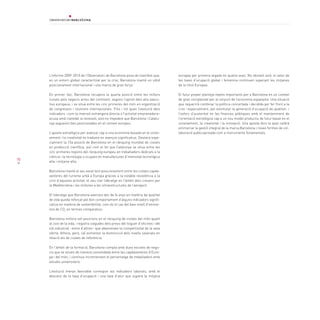 L’informe 2009-2010 de l’Observatori de Barcelona posa de manifest que,           europea per primera vegada en quatre anys. No obstant això, el valor de
     en un entorn global caracteritzat per la crisi, Barcelona manté un sòlid          les taxes d’ocupació global i femenina continuen superant les mitjanes
     posicionament internacional i una marca de gran força:                            de la Unió Europea.

     En primer lloc, Barcelona recupera la quarta posició entre les millors            El futur proper planteja reptes importants per a Barcelona en un context
     ciutats pels negocis arreu del continent, segons l’opinió dels alts execu-        de gran complexitat per al conjunt de l’economia espanyola. Una situació
     tius europeus, i se situa entre les cinc primeres del món en organització         que requerirà combinar la política concertada i decidida per fer front a la
     de congressos i reunions internacionals. Fins i tot quan l’evolució dels          crisi –especialment, per estimular la generació d’ocupació de qualitat– i
     indicadors –com la inversió estrangera directa o l’activitat emprenedora–         l’esforç d’austeritat en les finances públiques amb el manteniment de
     acusa amb claredat la recessió, això no impedeix que Barcelona i Catalu-          l’orientació estratègica cap a un nou model productiu de futur basat en el
     nya segueixin ben posicionades en el context europeu.                             coneixement, la creativitat i la innovació. Una aposta dins la qual caldrà
                                                                                       emmarcar la gestió integral de la marca Barcelona i noves formes de col-
     L’aposta estratègica per avançar cap a una economia basada en el conei-           laboració publicoprivada com a instruments fonamentals.
     xement i la creativitat es tradueix en avenços significatius. Destaca espe-
     cialment la 15a posició de Barcelona en el rànquing mundial de ciutats
     en producció científica, així com el fet que Catalunya se situa entre les
     cinc primeres regions del rànquing europeu en treballadors dedicats a la
     ciència i la tecnologia o ocupats en manufactures d’intensitat tecnològica
70
     alta i mitjana-alta.

     Barcelona manté el seu excel·lent posicionament entre les ciutats capda-
     vanteres del turisme urbà a Europa gràcies a la notable resistència a la
     crisi d’aquesta activitat, el seu clar lideratge en l’àmbit dels creuers per
     la Mediterrània i les millores a les infraestructures de l’aeroport.

     El lideratge que Barcelona exerceix des de fa anys en matèria de qualitat
     de vida queda reforçat pel bon comportament d’alguns indicadors signifi-
     catius en matèria de sostenibilitat, com és el cas del baix nivell d’emissi-
     ons de CO2 en termes comparatius.

     Barcelona millora set posicions en el rànquing de ciutats del món quant
     al cost de la vida, i registra caigudes dels preus del lloguer d’oficines i del
     sòl industrial –entre d’altres– que afavoreixen la competitivitat de la seva
     oferta. Alhora, però, cal esmentar la disminució dels nivells salarials en
     relació als de ciutats de referència.

     En l’àmbit de la formació, Barcelona compta amb dues escoles de nego-
     cis que se situen de manera consolidada entre les capdavanteres d’Euro-
     pa i del món, i continua incrementant el percentatge de treballadors amb
     estudis universitaris.

     L’evolució menys favorable correspon als indicadors laborals, amb el
     descens de la taxa d’ocupació i una taxa d’atur que supera la mitjana
 