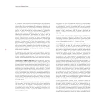 El creixement de les noves tecnologies energètiques al segle XIX ens              Fa poc més de 100 anys, Charles Merz, de l’assessoria en enginyeria Merz
     ofereix algunes pistes dels reptes als quals ens haurem d’enfrontar al            and McLellan, va advertir als clients potencials que l’energia elèctrica i
     segle XXI amb les tecnologies digitals. El desplegament dels motors de            els motors podrien “substituir els motors de vapor i el lloc de treball es
     vapor i, posteriorment, les xarxes elèctriques indiquen la importància            podria reorganitzar perquè la impulsió mitjançant un motor elèctric per-
     de generar demanda tot educant els usuaris sobre les aplicacions po-              metia més llibertat d’ubicació”; el desplegament i les transformacions
     tencials i el valor dels serveis als mercats residencial i professional.          possibles gràcies a l’electrificació –més que no pas el taylorisme- van
     Charles T. James va ser un enginyer de finals del segle XIX que va vi-            permetre a les fàbriques nord-americanes doblar la productivitat entre
     atjar per tota la costa est dels Estats Units per formar els moliners             1900 i 1930.
     i explicar les transformacions assolibles amb els molins a vapor. Va
     ensenyar que els molins es podrien reubicar i traslladar de les valls             La introducció de xarxes tecnològiques primitives que substitueixen un
     estretes i inaccessibles on es trobaven per obtenir l’energia hidràulica          component del sistema i mantenen la configuració de la resta (ja sigui
     a molls, on rebrien carbó i podrien transportar els seus productes amb            el tecnològic, organitzatiu, de disseny de processos o institucional) no és
     més facilitat, o estar més a prop dels mercats als quals abastien. Els            sostenible. Si només es modifiquen els components tècnics del sistema,
     assessors d’enginyeria, com Von Miller, Merz and McLellan, i Klingen-             és molt probable que el sistema torni a la seva forma inicial.
     berg, van treballar en estreta col·laboració amb empresaris com Emil
     Rathenau, fundador d’AEG, i Edison per crear la demanda dels serveis              Integració espacial: les Tecnologies de la Informació i la Comunicació
     elèctrics. Van treballar amb grans corporacions del sector públic i pri-          (TIC) i l’extensió del seu abast per mitjà de xarxes de banda ampla fixa
     vat, van demostrar que l’energia podria canviar els processos de fabri-           i mòbil, permeten nous serveis i aplicacions. Aquests al seu torn, pro-
     cació i el transport públic, i van dissenyar els sistemes elèctrics per           mouen canvis en l’estil de vida, en els patrons laborals i, en el cas del
80   proveir motors i maquinària.                                                      sector públic, en la naturalesa de la prestació de serveis. Aquests serveis
                                                                                       donen un nou significat als espais públics, centres comercials, parcs i
     El desplegament és la traducció d’un sistema tecnològic en valor per a            places urbanes, que es transformen en espais on les persones poden
     l’usuari i la transformació del propi usuari industrial, institucional i indi-    trobar-se per treballar o accedir a serveis comunitaris. Tots tendim cap
     vidual per tal de permetre’l assimilar el sistema i convertir els beneficis       a una major mobilitat, flexibilitat de la jornada laboral i treballs intensius
     en valor empresarial, social o personal. És tan important per a les tec-          en coneixement, i cap al desenvolupament de models d’innovació ober-
     nologies digitals del present com ho va ser fa un segle per a l’electricitat.     ta que impliquin la col·laboració en una empresa horitzontal en comp-
                                                                                       tes d’en empreses verticals integrades. Els tipus de coneixements i les
     Transformació i integració de serveis: les xarxes digitals de banda am-           condicions espacials respectives que es necessiten per donar suport a la
     pla permeten no només prestar els serveis i continguts existents, sinó            diversitat de patrons laborals dels diferents sectors varien segons l’acti-
     que a més faciliten la transformació de serveis. Corpus Christi, West-            vitat industrial i, fins i tot, les pràctiques laborals de l’equip en particular.
     minster i Shoreditch estan habilitant els seus serveis mitjançant una in-         Les tendències emergeixen a mesura que les ciutats tenen en compte
     terfície d’Internet i, alhora, els estan transformant pel que fa a l’àmbit i a    aquests factors i planifiquen organitzacions i infraestructures en base als
     les prestacions integrals amb l’objectiu de millorar l’eficàcia i l’eficiència.   requisits de les empreses, firmes i institucions implicades. Un exemple
     Els beneficis són una major productivitat de la força laboral i un major          d’això és el barri de la innovació 22 @ Barcelona. Ramon Sagarra, res-
     compromís de la comunitat. El risc que implica fer únicament canvis cos-          ponsable de la infraestructura de la ciutat, planeja transformar la infra-
     mètics és l’escassa utilització dels serveis o una utilització desequilibra-      estructura, les xarxes i la seva capacitat, així com l’organització espacial
     da. Si la interfície d’un servei es transforma de manera que augmenti la          de cada clúster industrial urbà. A Barcelona, l’organització espacial de
     conscienciació en la comunitat del servei, la seva facilitat d’ús i el seu        les noves zones industrials on s’agrupen empreses, universitats, centres
     atractiu, però la prestació del servei fa servir els mètodes i recursos exis-     de recerca i incubadores té en compte els diferents patrons laborals i les
     tents, el servei es veurà desbordat, la qualitat serà dolenta i les despeses      interaccions a cada clúster industrial específic (biomèdic, mitjans digi-
     augmentaran. Tots aquests escenaris influiran en la sostenibilitat a llarg        tals, TIC i, des de fa poc, el nou parc energètic, bTEC).
     termini del servei.
                                                                                       El marc conceptual dels sistemes urbans complexos (Complex City
     La història ofereix molts exemples del potencial de canvi dels nous siste-        Systems, CCS) proposat per Leon indica que la naturalesa dels sistemes
     mes tecnològics, que permeten transformar els processos de producció              tecnològics, la seva configuració i l’estil del seu desplegament es tro-
     i els serveis públics. Per exemple, el Franklin Institute va observar els         ben molt relacionats amb les característiques espacials i geogràfiques
     avantatges de l’electricitat: “gairebé una predicció profètica de la línia        de la regió, la ciutat o el barri, i la naturalesa dels sectors que suporta. El
     de muntatge, ofereix llibertat per ubicar la maquinària, millores en la il-       marc de CCS que es mostra a la figura 2 és un esquema refinat del pla de
     luminació i la ventilació i neteja; l’augment del 20-30% en la producció es       Ciutat Ben Connectada mostrat anteriorment. El marc destaca la relació
     deu a tots aquests factors“.                                                      entre cadascun dels components i les tres xarxes d’actors que posen en
                                                                                       marxa la nova infraestructura tècnica i els serveis relacionats, els con-
 