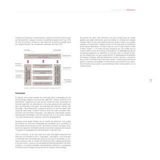 Informe 2009-2010. Monogràfic




Cadascuna d’aquestes característiques suposa una eina de mesura que                                                                    Als estudis de casos hem identificat tan sols un petit grup de ciutats
permet planificar i avaluar l’eficàcia i sostenibilitat general del marc CCS                                                           globals que poden demostrar que han emprat un enfocament integral
tal com es mostra a la figura 4, que reflecteix la relació principal entre                                                             d’aquest tipus. El preu del fracàs és molt alt. Quan Londres no va poder
les característiques i els components rellevants del marc CCS.                                                                         explotar un enfocament integral similar fa 120 anys amb la introducció
                                                                                                                                       de les xarxes elèctriques, va cedir el seu lloc com a ciutat industrial líder
                                                                                                                                       a altres ciutats, i li va costar 40 anys recuperar-se. Les ciutats que no
                Contingut                                                      Accesibilitat
                                                                                                                                       innoven tenen un risc alt d’entrar en decadència. El desplegament de les
                                                                                                                                       tecnologies digitals és un ingredient crucial per crear un context innova-
                                 Experiència de l’usuari i valor per a les empreses                                  Desplegament      dor. No obstant això, tret que la planificació i el desplegament d’aquestes
                                                 i els consumidors                                                                     tecnologies s’integrin amb els programes socials, culturals i econòmics
                                                                                                                                       de la ciutat, la transformació dels seus serveis i la planificació territorial
                                                                                                                                       general, aquestes tecnologies no contribuiran suficientment a la capaci-
Integració                                                                                                                             tat d’innovació de la ciutat, a la transformació dels serveis públics o a la
de serveis                                        Prestació d’aplicacions i                                                            cohesió social.
                                                                                social i polític, i estratègies de




                                                          serveis
                                                                                 desenvolupament econòmic
                                                                                 Governança, inclou context




                                                                                                                      Sostenibilitat
                  Capital industrial i social,
                      inclou habilitats i
                       context cultural




Funcionalitat                                    Infraestructura tecnològica
                                                          i sistemes
Integració
espacial                                           Organització espacial i
                                                    planificació urbana
                                                                                                                       Governança                                                                                       83
                                                                                                                        i propietat
                                                  Medi ambient, espai físic


                Figura 4: relació del marc CCS amb el quocient d’integració de les TIC



Conclusions

En aquest article hem estudiat les similituds entre el desplegament de
les tecnologies digitals al principi del segle XXI i l’anàlisi històrica de la
planificació i explotació per part de les ciutats de noves tecnologies al
final del segle XIX. Les observacions i les eines que descrivim poden aju-
dar a les autoritats municipals, als proveïdors de sistemes i serveis, als
estrategs i als professionals a posar en pràctica el que han après dels
casos de cada ciutat i l’anàlisi històrica. Amb les eines indicades ante-
riorment, les autoritats municipals i les agències relacionades podran
desenvolupar estratègies més eficaces pel que fa a les xarxes digitals
i les seves arquitectures, requisits i plans de desplegament.

Aquestes eines poden emprar-se no només per planificar sinó també
per avaluar les solucions proposades per possibles socis, proveïdors o
bé els propis recursos de la ciutat, i permetre’ls mesurar resultats, com-
parar les capacitats facilitades amb les necessitats originals del projecte
i comparar el desplegament amb el d’altres ciutats del món.

Com a conclusió, cal dir que crear una ciutat intel·ligent necessita molt
més que una infraestructura o “canonades” intel·ligents. Una ciutat ben
connectada està connectada per quelcom més que la tecnologia, la con-
nexió comença amb un procés de planificació que impliqui programes
d’inclusió social i cultural, una estratègia de desenvolupament econòmic
coherent, un sistema innovador interdisciplinari sofisticat i un programa
d’infraestructura integrat relacionat amb el disseny urbà estratègic.
 