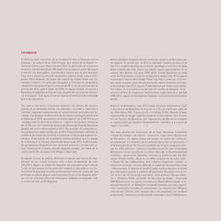 Altres indicadors d’aquest informe confirmen l’atractiu de Barcelona per
fer negocis. En primer lloc, el 2013 la metròpoli catalana se situa en el
top 10 en recepció de projectes d’inversió estrangera entre les principals
àrees urbanes del món, alhora que manté aquest posicionament en el
conjunt dels darrers cinc anys (2009-2013). A més, Barcelona es troba
entre les 20 primeres ciutats en competitivitat global l’any 2013, segons
el prestigiós informe Mori Global Power City Index, i entre les 10 prime-
res ciutats europees amb més presència del comerç minorista internaci-
onal a Europa l’any 2012, segons l’índex elaborat per Jones Lang LaSalle.
Així mateix, és la primera ciutat del món en nombre de delegats i la ter-
cera en nombre de congressos internacionals organitzats en el període
2008-2012, segons la International Congress and Convention Association
(ICCA).
Quant a l’emprenedoria, l’any 2013 la taxa d’activitat emprenedora (TEA)
a la província de Barcelona se situa en el 6,7% i es manté per sobre de
les d’Alemanya (5%), França (4,6%) o Finlàndia (5,3%), després d’haver
experimentat un lleuger augment respecte a l’any anterior. Tant la Cam-
bra de Comerç de Barcelona com l’Ajuntament de Barcelona treballen
en aquest àmbit per impulsar l’emprenedoria i contribuir a la creació de
negoci a la ciutat.
Dos anys després del llançament de la Taula Barcelona Creixement
–l’espai de trobada i de relació i compromís mutu entre l’Ajuntament
de Barcelona i els agents privats per produir un entorn de confiança i
prosperitat per al creixement de les activitats personals i empresarials– i
amb bona part de les 30 mesures acordades en un grau d’execució avan-
çat, es volen prioritzar i potenciar aquelles actuacions que converteixin
Barcelona a escala mundial en un entorn idoni per al desenvolupament
econòmic i empresarial. Aquestes mesures es potencien des del Bar-
celona Growth Center, ubicat en un edifici singular de la ciutat, l’edifi-
ci Media-TIC del 22@Barcelona, amb l’objectiu d’aglutinar i alinear un
conjunt de recursos i accions adreçats al suport de les empreses locals
i internacionals. El Barcelona Growth Center acollirà aquelles activitats
que més puguin aportar a l’objectiu de posicionar Barcelona com el mi-
llor entorn per al creixement econòmic, entre d’altres l’Oficina d’Aten-
ció a l’Empresa (OAE), el Centre de Recursos de Dades i Showroom
(DRC&Showroom), els agents vinculats a la Mobile World Capital, la m-
startup-barcelona i el Barcelona Innovation Gateway, així com organis-
mes i institucions vinculats al coneixement i la innovació com BDigital,
Cibernàrium, CTecno, UOC; facilitats per a les empreses com l’Auditori
empresarial, i institucions empresarials vinculades com el 22@ Network.
Introducció
El 2013 ha estat l’any d’inici de la recuperació, tant a Catalunya com a
Espanya, i al conjunt de la Unió Europea, que surten de la segona re-
cessió econòmica que s’havia iniciat el 2012. En particular, el creixement
econòmic intertrimestral del PIB català s’ha recuperat a partir del segon
trimestre i ha anat agafant embranzida a mesura que ha anat avançant
l’any, fins a assolir un ritme de recuperació superior al del conjunt d’Es-
panya. Paral·lelament, les dades del mercat de treball també han co-
mençat a millorar i, en particular, l’ocupació al Principat ha recuperat el
creixement interanual el quart trimestre del 2013 i ho ha continuat fent al
principi del 2014, segons dades de l’EPA. En aquest context, l’ocupació a
Barcelona s’estabilitza al final de l’any, després de cinc anys de destruc-
ció d’ocupació i d’un ajust al mercat laboral d’intensitat més moderada
que el del seu entorn.
Tot i que el nou entorn conjuntural reflecteix una millora del compor-
tament de la demanda interna, els indicadors vinculats a l’obertura a
l’exterior segueixen experimentant un comportament particularment fa-
vorable. Cal destacar el dinamisme de la inversió estrangera productiva
a Catalunya el 2013, que assoleix un volum superior als 3.500 M d’euros
–el segon més alt de la sèrie històrica– i registra una variació interanual
del 31,5%, així com l’estabilitat de les exportacions de l’àrea de Barcelona
després del volum rècord assolit el 2012. Els resultats de l’enquesta so-
bre perspectives empresarials per al 2014 d’Eurochambres refermen la
tendència de millora de l’activitat a Catalunya i l’impuls que suposa l’ex-
portació. D’una banda, els empresaris catalans preveuen que la caiguda
de la facturació es frenarà, després del descens del 2013. D’altra banda,
les perspectives d’exportació són clarament positives i, un any més, si-
tuen Catalunya en la banda alta del rànquing europeu, per sobre de la
mitjana de la UE i de països com Bèlgica o Alemanya.
En aquest context de millora, Barcelona ocupa el setè lloc en la clas-
sificació de les ciutats europees amb millors perspectives de futur
2014/2015, segons la revista fDi Magazine del prestigiós grup Financial
Times, en què guanya quinze posicions respecte a l’any anterior. La Ciu-
tat Comtal encara obté un millor posicionament entre les ciutats del Sud
d’Europa, en què se situa en la primera posició tant en la categoria gene-
ral com en promoció d’inversió estrangera, ambdues reconegudes amb
un premi per part de fDi Magazine.
 