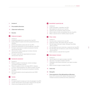 5
48 Sostenibilitat i qualitat de vida
49	 Introducció
50	 Ciutats intel·ligents i sostenibles l’any 2013
51	 Marca global de ciutats del món l’any 2014
53 Qualitat de vida i prosperitat urbana l’any 2012
54	 Atractiu laboral en àrees metropolitanes del món l’any 2014
55 Millors ciutats del món en mobilitat urbana l’any 2013	
	
56	 Preus i costos
57	 Introducció
59	 Cost de la vida a ciutats del món l’any 2013
60	 Impost de societats i IVA a països del món l’any 2013
61	 Preu del lloguer d’oficines a ciutats d’Europa, Orient Mitjà
i Àfrica l’any 2013
62	 Preu del lloguer de locals comercials a ciutats del món l’any 2013
64	 Preu del lloguer del sòl industrial a ciutats d’Europa, Orient Mitjà
i Àfrica l’any 2013
65	 Nivells salarials a ciutats del món l’any 2012
66	 Mercat laboral i formació
67	 Introducció
68	 Taxa d’ocupació a les regions europees l’any 2013
70	 Taxa d’atur a les regions europees l’any 2013
71	 Treballadors amb estudis universitaris a les regions europees
l’any 2013
72	 Millors escoles de negocis europees l’any 2014
75	 Síntesi final
83	 Monogràfic
84	 Clima empresarial a l’Àrea Metropolitana de Barcelona
Situació 2013 i previsions 2014. Gabinet d’Estudis Econòmics
i Infraestructures de la Cambra de Comerç de Barcelona
Informe Barcelona 2014. Sumari
6	 Introducció
11	 Fitxa estadística Barcelona
15	 L’Observatori de Barcelona
19	 Resultats
20	 Ciutat per als negocis
21	 Introducció
22	 Competitivitat global de les ciutats del món l’any 2013
23	 Ciutats i Regions Europees amb millors perspectives de futur
2014/2015
24	 Activitat emprenedora a països del món l’any 2013
25 Perspectives empresarials a la Unió Europea per a l’any 2014	
27	 Principals ciutats del món receptores de projectes d’inversió
internacional l’any 2013		
28 Atractiu de les ciutats europees per al comerç minorista
internacional l’any 2012
30	 Principals ciutats del món organitzadores de reunions 			
	 internacionals l’any 2013
	
32	 Societat del coneixement
33	 Introducció
34	 Població ocupada en manufactures i serveis tecnològics
a les regions europees l’any 2012
36	 Població ocupada en ciència i tecnologia (2012), i despeses
en recerca i desenvolupament a les regions europees l’any 2011
38	 Principals ciutats del món pel que fa a la producció científica
l’any 2013
39	 Sol·licitud de patents a les principals províncies de l’OCDE
l’any 2011
42	 Turisme
43	 Introducció
44	 Principals aeroports europeus per volum de passatgers l’any 2013
45	 Turistes internacionals a les principals ciutats del món l’any 2012
46	 Creuers als principals ports del món l’any 201246
 