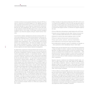 8
L’activitat econòmica ha anat guanyant dinamisme al llarg del 2013 fins a
situar el creixement de l’economia global en el 3%. Aquesta evolució ha
estat impulsada fonamentalment per la millora del comportament de les
economies avançades, tot i que es detecten comportaments clarament di-
ferenciats per àrees geogràfiques. Així, mentre les economies dels EUA i
el Japó mantenen la variació del PIB propera al 2%, la zona euro inicia la
recuperació amb un ritme modest i les principals economies emergents
moderen el seu dinamisme expansiu enmig de creixents tensions finan-
ceres.
Les economies catalana i espanyola han sortit de la recessió el 2013 i ini-
cien la seva recuperació en un context caracteritzat per la millora del com-
portament de la demanda interna, la situació financera i els indicadors de
confiança. Tot i així —com a la resta del Sud d’Europa— la persistència
d’elevats nivells d’endeutament i atur, i un intens procés d’ajust fiscal fan
preveure una recuperació llarga i amb factors de fragilitat; una situació
que, sumada al protagonisme creixent i el dinamisme dels països emer-
gents en l’actual fase de la globalització, planteja reptes competitius de
primera magnitud a les àrees urbanes d’aquesta zona geogràfica.
En aquest entorn conjuntural, la internacionalització de l’economia i la for-
talesa de la marca Barcelona es confirmen com a actius clau des del punt
de vista de la competitivitat. El 2013 els indicadors vinculats a l’obertura a
l’exterior experimenten novament un comportament favorable —amb un
nou rècord d’afluència de turistes a la ciutat i nivells d’inversió estrangera
productiva a Catalunya i exportacions de l’àrea de Barcelona situats entre
els més alts de la sèrie històrica— i la ciutat manté un bon posicionament
internacional en diversos àmbits rellevants per a l’activitat econòmica i
empresarial. Així, Barcelona ocupa el setè lloc en la classificació de les
ciutats europees amb millors perspectives de futur 2014/2015 segons la
revista fDi del prestigiós grup Financial Times i guanya quinze posicions
respecte a l’any anterior. D’altra banda, l’indicador sintètic Global Power
City Index de la prestigiosa Mori Foundation atorga a Barcelona el 19è. lloc
mundial i el 10è. europeu per la seva competitivitat global entre 40 grans
ciutats del món. Altres fonts de prestigi confirmen aquesta valoració favo-
rable, com és el cas de KPMG —que al Global Cities Investment Monitor
considera Barcelona la 10a. metròpoli global en captació de projectes d’in-
versió estrangera l’any 2013— o la International Congress and Convention
Association (ICCA), que la situa com la primera ciutat del món en nombre
de delegats i la tercera en nombre de congressos internacionals organit-
zats en el període 2008-2012. El 2014 Barcelona ha assolit un reconeixe-
ment destacat del potencial de la ciutat com a pol de coneixement amb
l’obtenció del primer Premi a la Capital Europea de la Innovació o iCapital
pel seu ecosistema innovador enfocat a la millora de la qualitat de vida
dels ciutadans.
El Marc Estratègic de l’Ajuntament de Barcelona 2012-2015 conté la visió
i els objectius que estableixen el full de ruta del que Barcelona aspira a
aconseguir en aquests quatre anys, amb dues grans prioritats: la reactiva-
ció econòmica i la qualitat de vida i el benestar de les persones. Pel que fa
a la dimensió del progrés econòmic, es defineixen els següents objectius
de ciutat:
• Fer de la Barcelona metropolitana la capital logística del sud d’Europa.
• Impulsar sectors emergents d’alt valor afegit i reforçar els sectors eco-
nòmics consolidats establint Barcelona com a referent de qualitat.
• Generar les condicions per atraure capital per invertir a la ciutat.
• Potenciar l’aportació internacional a l’economia barcelonina.
• Donar suport a pimes i autònoms, i promoure l’emprenedoria.
• Fer de Barcelona un lloc fàcil per fer negocis (business friendly).
• Fer de Barcelona la ciutat de la cultura, el coneixement, la creativitat i la
ciència, generant un entorn favorable per atraure i retenir talent.
Després de dos anys del llançament de la iniciativa Barcelona Creixement
—l’espai de trobada i de relació i compromís mutu entre l’Ajuntament de
Barcelona i els agents privats per produir un entorn de confiança i prospe-
ritat per al creixement de les activitats personals i empresarials—, i amb
bona part de les 30 mesures acordades en un grau d’execució avançat, la
ciutat vol prioritzar i potenciar aquelles actuacions que converteixin Bar-
celona en un entorn idoni en l’àmbit mundial per al desenvolupament eco-
nòmic i empresarial.
Aquestes mesures es potencien des del Barcelona Growth Center, ubi-
cat en un edifici singular de la ciutat, l’edifici Media-TIC del 22@Barcelo-
na, amb l’objectiu d’aglutinar i alinear un conjunt de recursos i accions
adreçats al suport de les empreses locals i internacionals. El Barcelona
Growth Center acollirà aquelles activitats que més puguin aportar a l’ob-
jectiu de posicionar Barcelona com el millor entorn per al creixement eco-
nòmic, entre les quals cal destacar:
• l’Oficina d’Atenció a l’Empresa (OAE), que té per missió convertir-se en un
punt de contacte directe, específic i diferenciat per a tota l’activitat econòmi-
ca de la ciutat, i crear un entorn favorable a la creació i al desenvolupament
d’empreses, i amb l’objectiu de fer de Barcelona un lloc fàcil per fer-hi ne-
gocis (business friendly). Amb aquest objectiu prestarà un ampli ventall de
serveis d’acompliment normatiu, amb la qual cosa constituirà un punt únic
de contacte per a la informació, preparació, validació i recepció de tràmits
de l’Ajuntament i de certificats necessaris per a l’operativa de l’empresa, i
acompanyament empresarial, amb l’objectiu d’assessorar l’empresa en els
seus projectes de creació, consolidació i creixement.
 