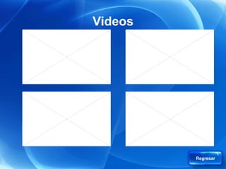 Videos




         Regresar
 