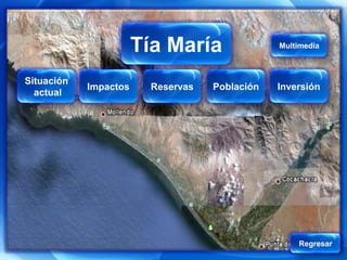Tía María
                   Tía María                  Multimedia



Situación
            Impactos   Reservas   Población   Inversión
  actual




                                                  Regresar
 