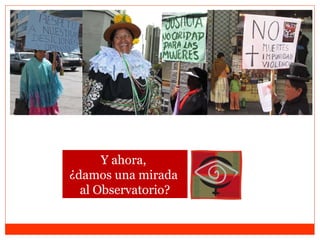 Y ahora,  ¿damos una mirada  al Observatorio? 