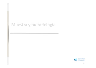 www.xperienceconsulting.com




36
     Muestra y metodología 




36
 