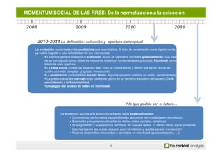 MOMENTUM SOCIAL DE LAS RRSS: De la normalización a la selección


2008                             2009                   ...