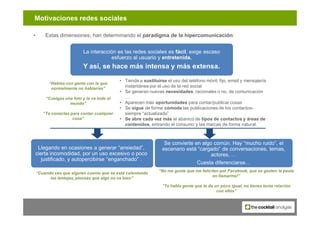 Motivaciones redes sociales

•       Estas dimensiones, han determinando el paradigma de la hipercomunicación:


         ...