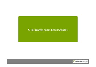 5. Las marcas en las Redes Sociales




                65
 