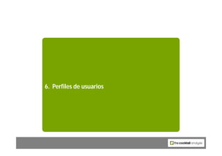 6. Perfiles de usuarios




                          73
 