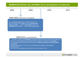 MOMENTUM SOCIAL DE LAS RRSS: De la normalización a la selección


 2008                              2009                 ...