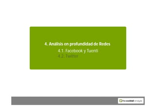 4. Análisis en profundidad de Redes
       4.1. Facebook y Tuenti
       4.2. Twitter




                 52
 