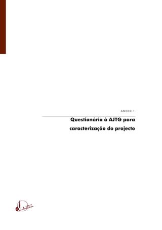 32/51
A N E X O 1
Questionário à AJTG para
caracterização do projecto
 