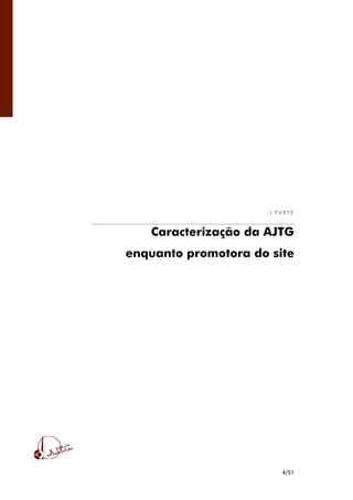 4/51
I P A R T E
Caracterização da AJTG
enquanto promotora do site
 