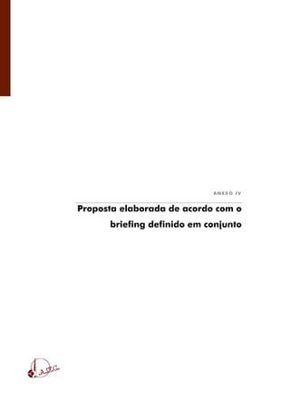 46/51
A N E X O I V
Proposta elaborada de acordo com o
briefing definido em conjunto
 