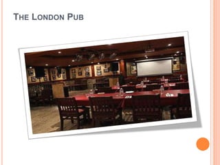 THE LONDON PUB
 
