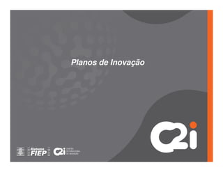 Planos de Inovação
 