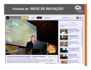 Youtube da “REDE DE INOVAÇÃO”
 