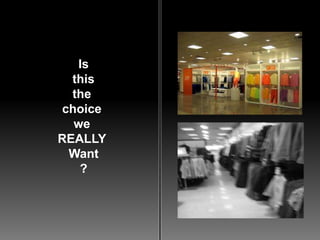 Is
  this
   the
 choice
   we
REALLY
  Want
    ?
 