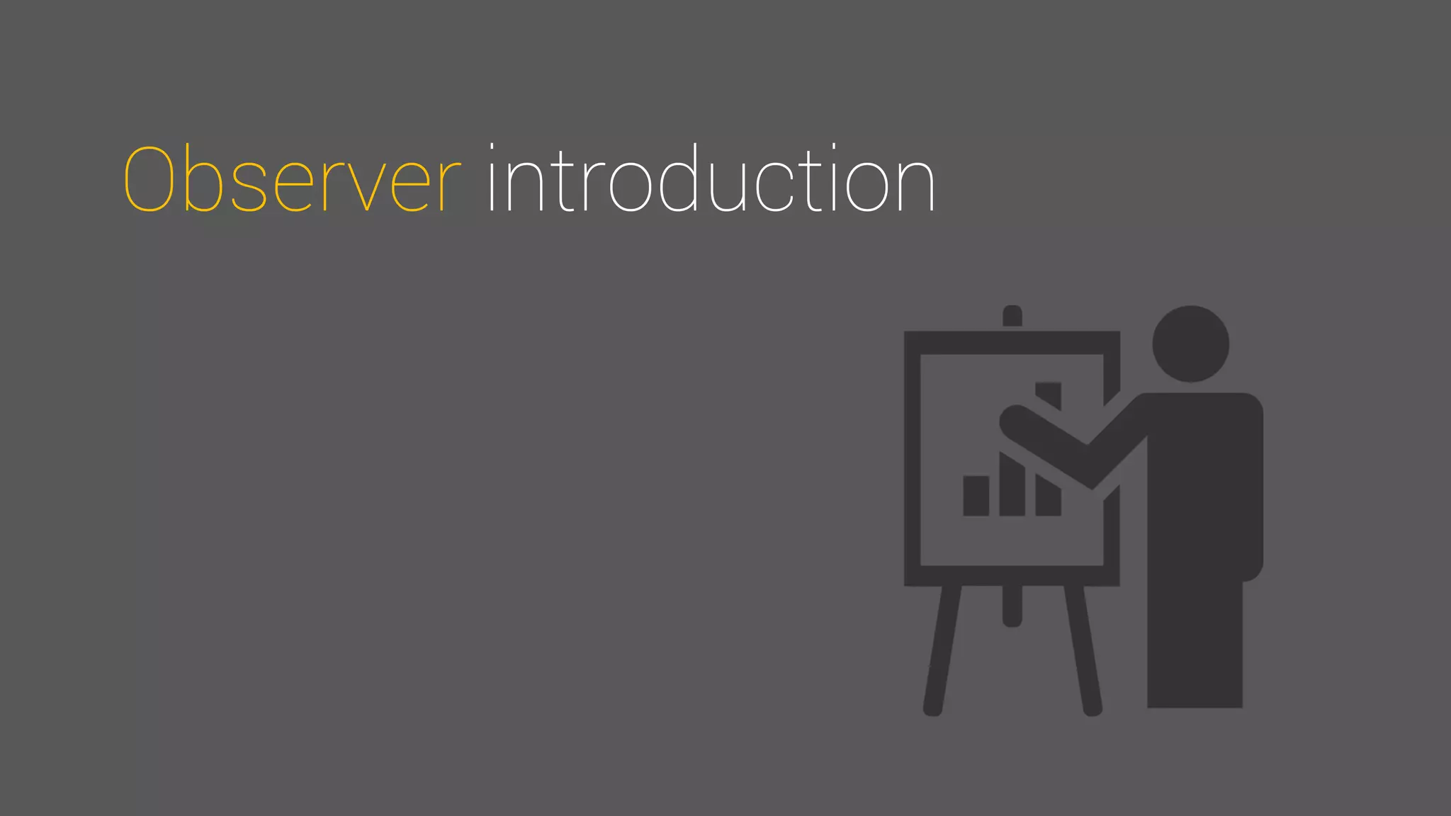 Observer introduction
 