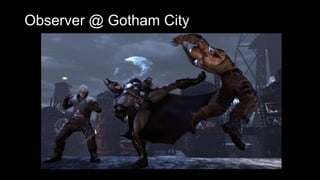 Observer @ Gotham City
