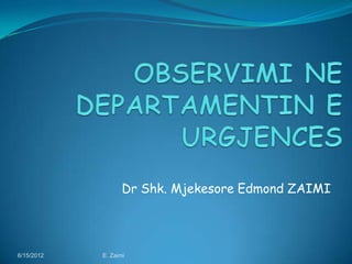Dr Shk. Mjekesore Edmond ZAIMI




6/15/2012   E. Zaimi
 