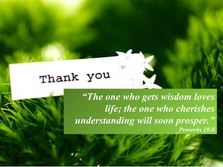 31
Observing Correct Grammar In Making Definitions
“The one who gets wisdom loves
life; the one who cherishes
understanding will soon prosper.”
_Proverbs 19:8
 