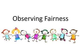 Observing Fairness
 
